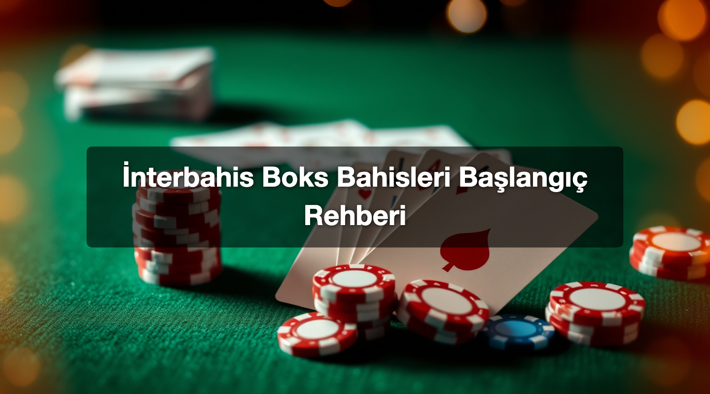 İnterbahis Boks Bahisleri Başlangıç Rehberi